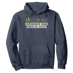 Immigrants Make America Great Hoodie Pro Immigration TS10 Navy Print Your Wear