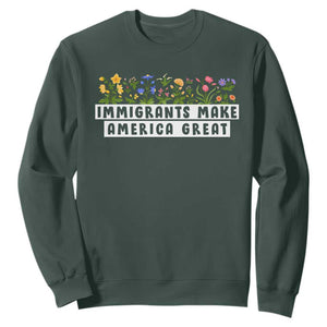 Immigrants Make America Great Sweatshirt Pro Immigration TS10 Dark Forest Green Print Your Wear