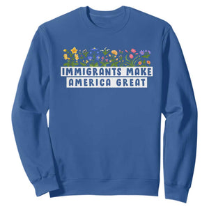 Immigrants Make America Great Sweatshirt Pro Immigration TS10 Royal Blue Print Your Wear