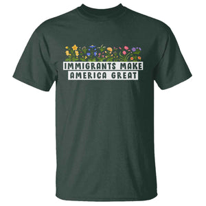 Immigrants Make America Great T Shirt Pro Immigration TS10 Dark Forest Green Print Your Wear