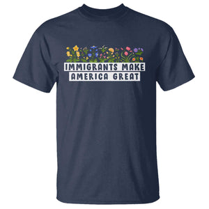 Immigrants Make America Great T Shirt Pro Immigration TS10 Navy Print Your Wear