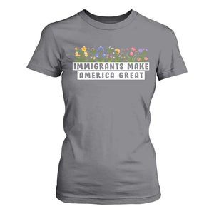 Immigrants Make America Great T Shirt For Women Pro Immigration TS10 Charcoal Print Your Wear