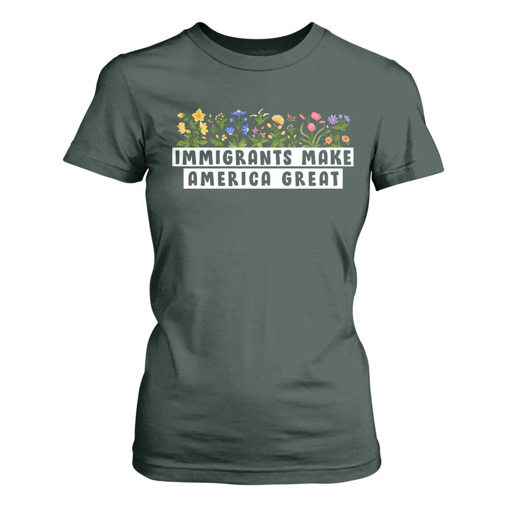 Immigrants Make America Great T Shirt For Women Pro Immigration TS10 Dark Forest Green Print Your Wear