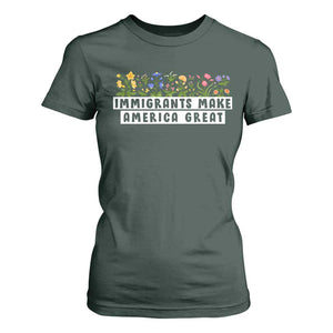 Immigrants Make America Great T Shirt For Women Pro Immigration TS10 Dark Forest Green Print Your Wear