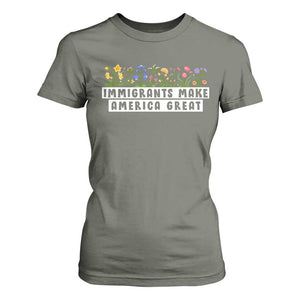 Immigrants Make America Great T Shirt For Women Pro Immigration TS10 Military Green Print Your Wear