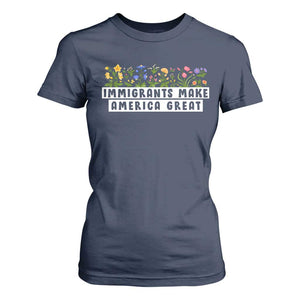 Immigrants Make America Great T Shirt For Women Pro Immigration TS10 Navy Print Your Wear