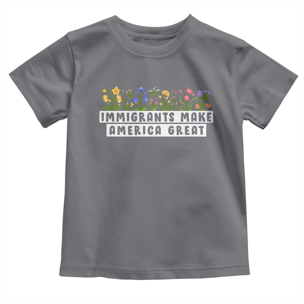 Immigrants Make America Great Toddler T Shirt Pro Immigration TS10 Charcoal Print Your Wear