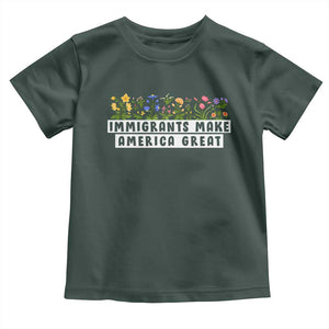 Immigrants Make America Great Toddler T Shirt Pro Immigration TS10 Dark Forest Green Print Your Wear