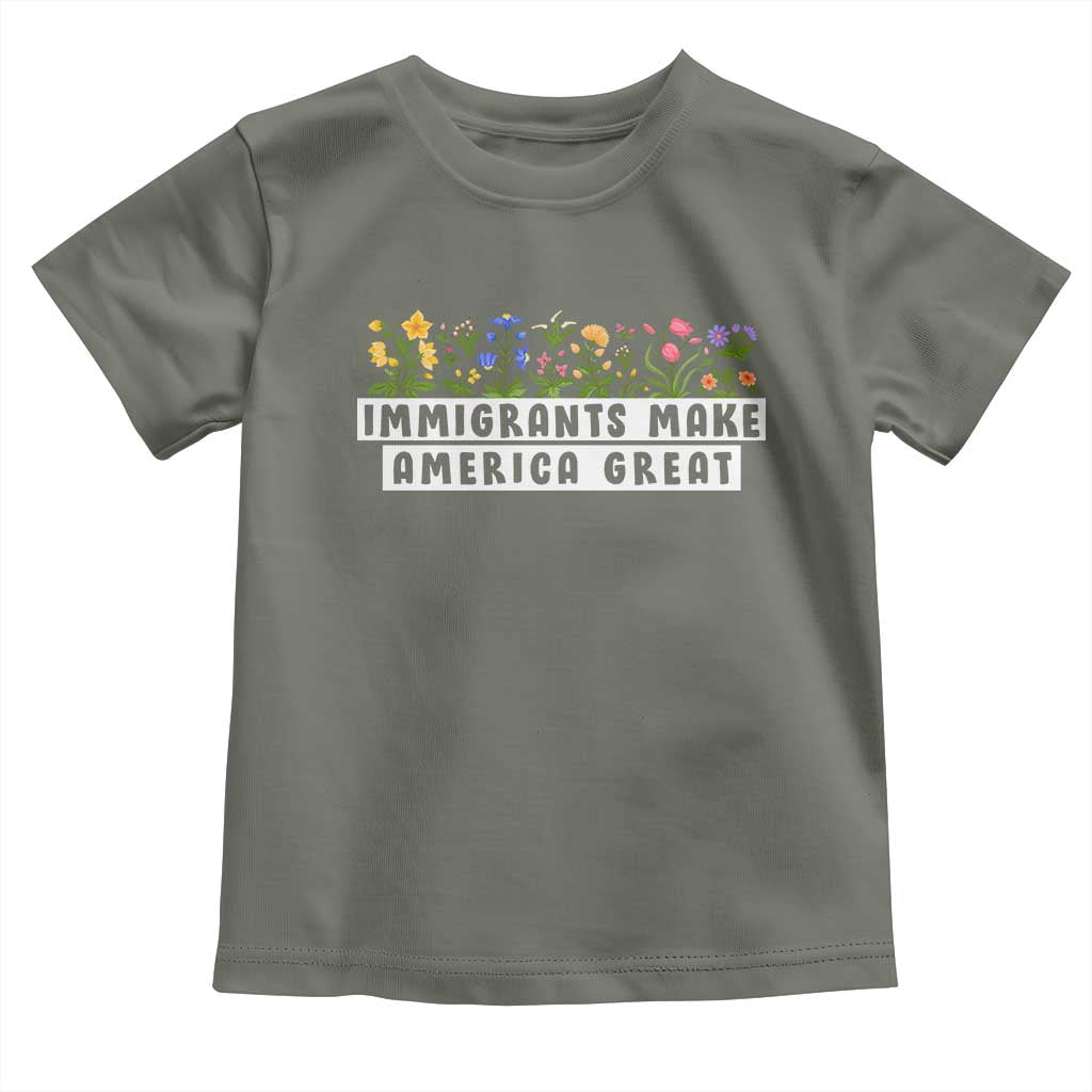 Immigrants Make America Great Toddler T Shirt Pro Immigration TS10 Military Green Print Your Wear