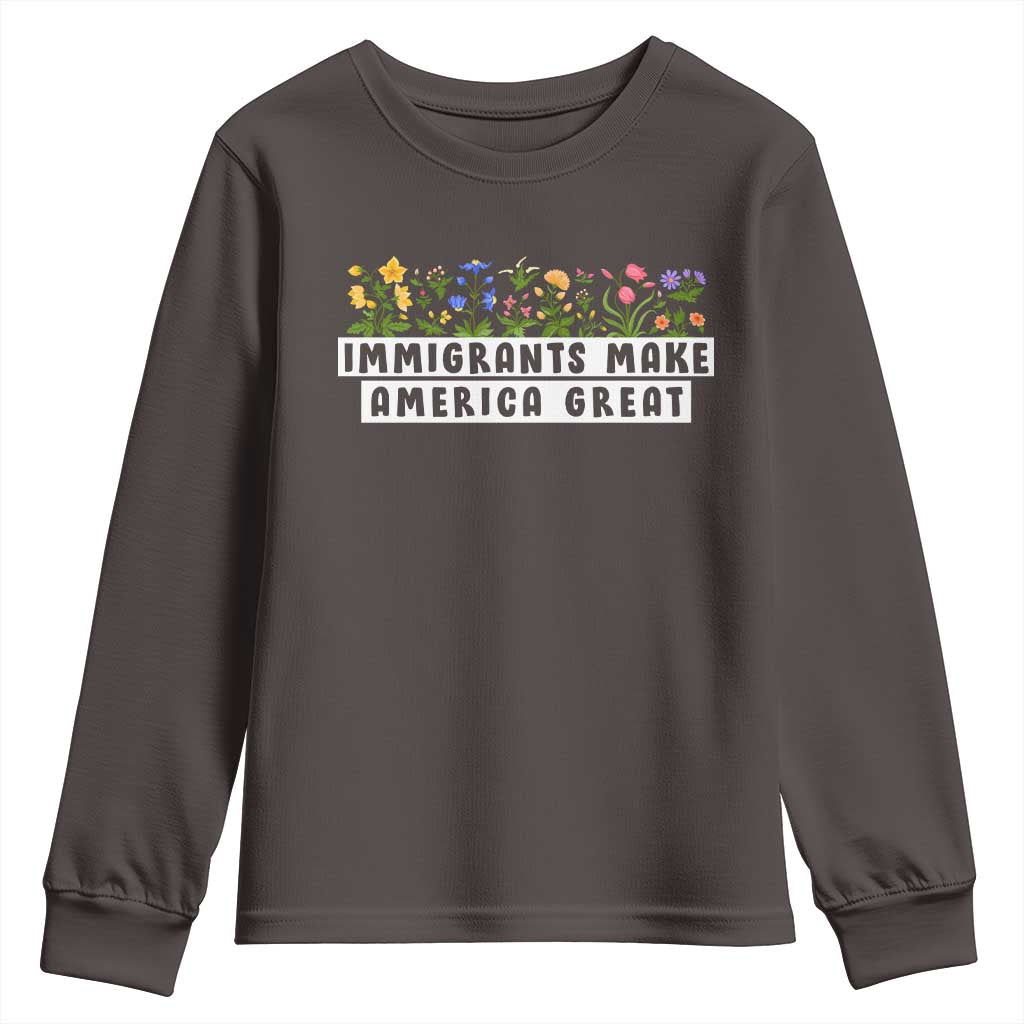 Immigrants Make America Great Youth Sweatshirt Pro Immigration TS10 Dark Chocolate Print Your Wear
