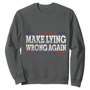Make Lying Wrong Again Sweatshirt Resist Racism TS10 Dark Heather Print Your Wear