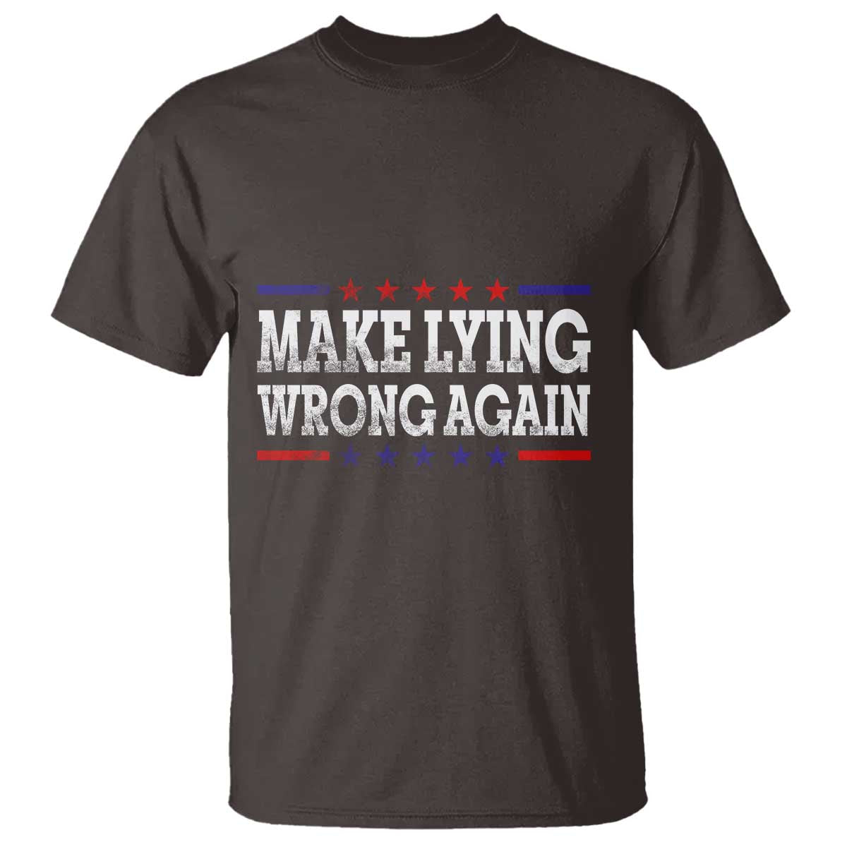 Make Lying Wrong Again T Shirt Resist Racism TS10 Dark Chocolate Print Your Wear