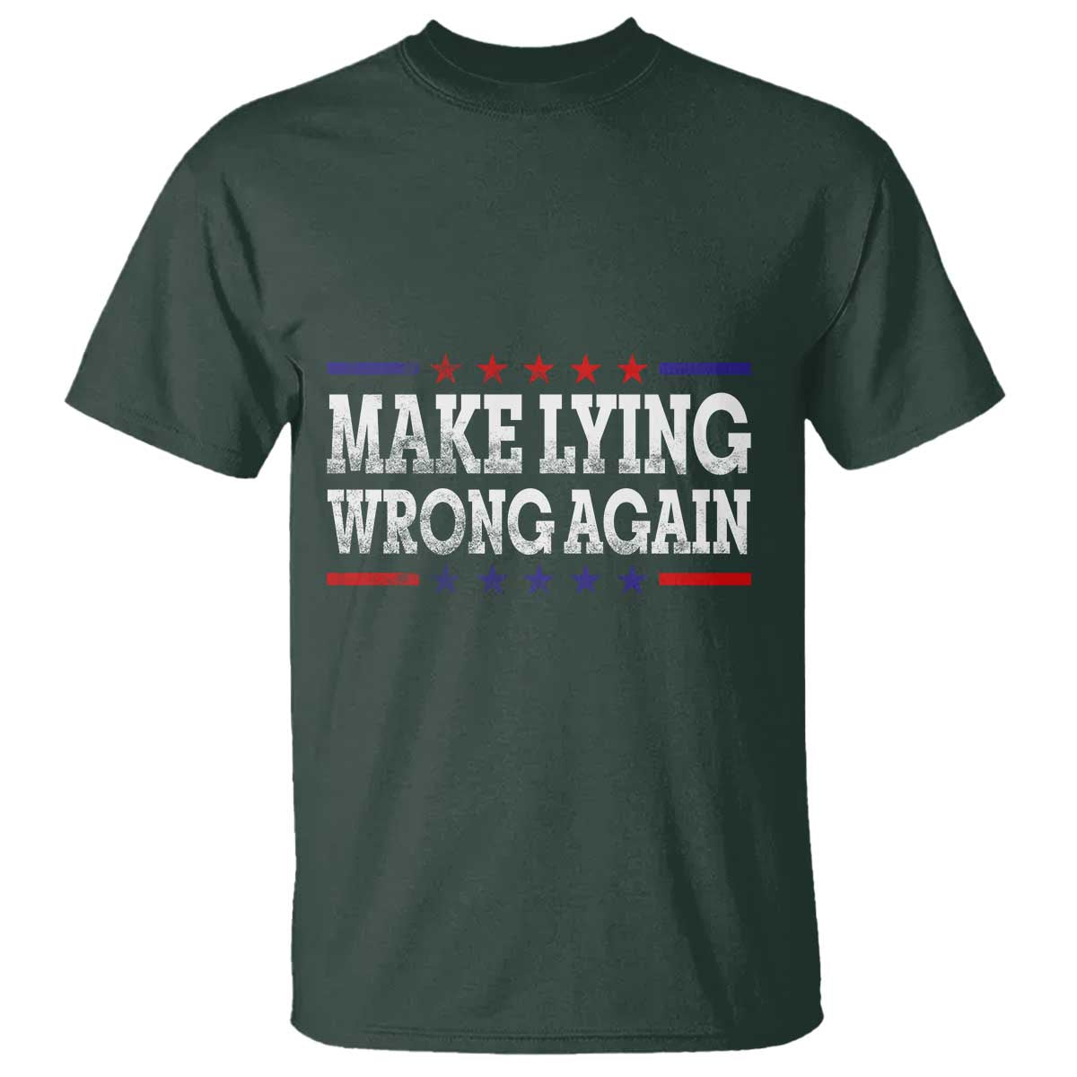 Make Lying Wrong Again T Shirt Resist Racism TS10 Dark Forest Green Print Your Wear
