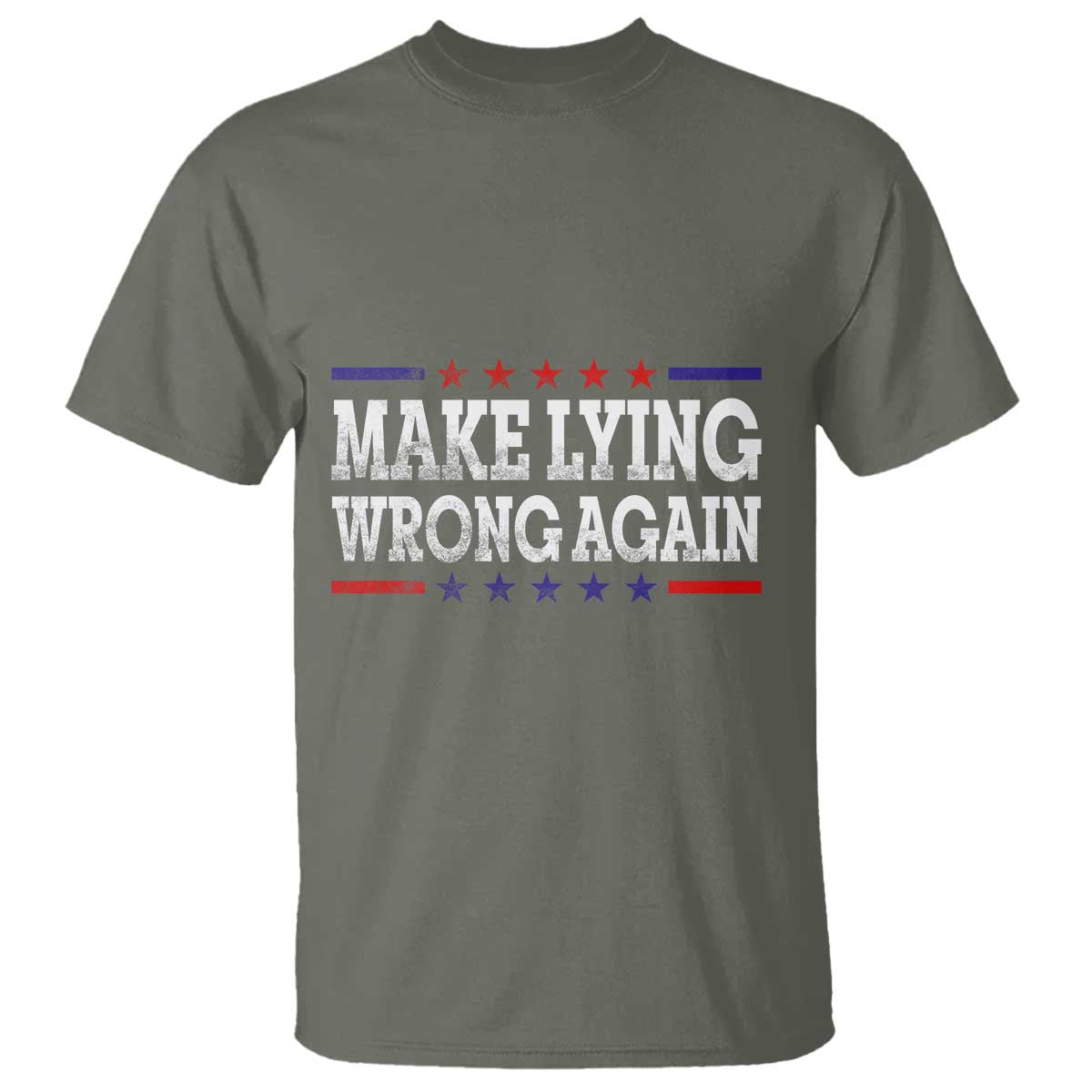 Make Lying Wrong Again T Shirt Resist Racism TS10 Military Green Print Your Wear
