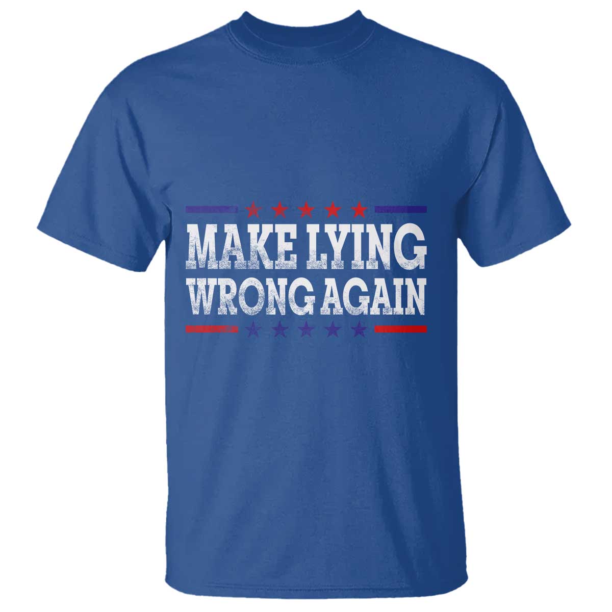 Make Lying Wrong Again T Shirt Resist Racism TS10 Royal Blue Print Your Wear