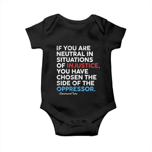 If You Are Neutral In Situations Of Injustice Baby Onesie TS10 Black Print Your Wear