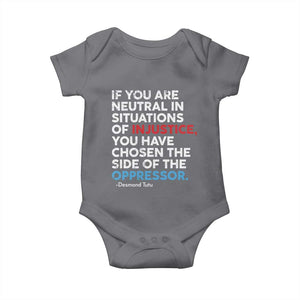 If You Are Neutral In Situations Of Injustice Baby Onesie TS10 Charcoal Print Your Wear