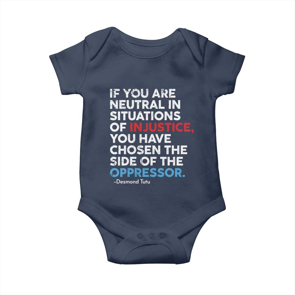 If You Are Neutral In Situations Of Injustice Baby Onesie TS10 Navy Print Your Wear