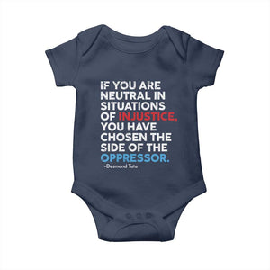 If You Are Neutral In Situations Of Injustice Baby Onesie TS10 Navy Print Your Wear