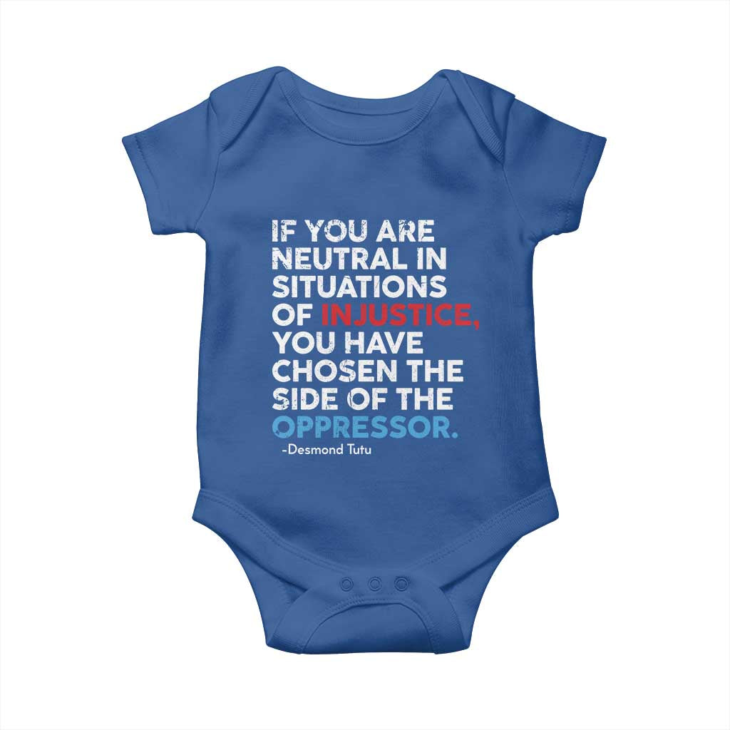 If You Are Neutral In Situations Of Injustice Baby Onesie TS10 Royal Blue Print Your Wear