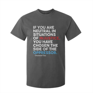 If You Are Neutral In Situations Of Injustice T Shirt For Kid TS10 Dark Heather Print Your Wear