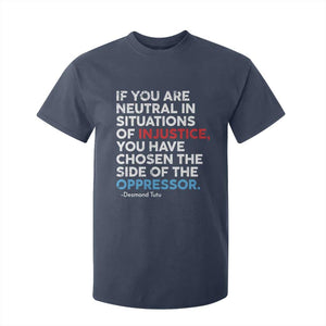 If You Are Neutral In Situations Of Injustice T Shirt For Kid TS10 Navy Print Your Wear