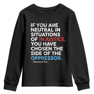 If You Are Neutral In Situations Of Injustice Youth Sweatshirt TS10 Black Print Your Wear