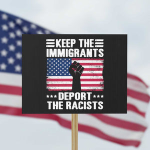 Resist Racism Protest Sign Keep The Immigrants Deport The Racists TS10 Horizontal 18" × 24" Black Print Your Wear