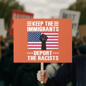 Resist Racism Protest Sign Keep The Immigrants Deport The Racists TS10 Horizontal 18" × 24" Orange Print Your Wear