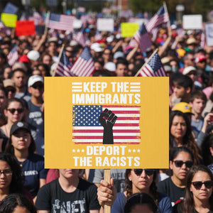 Resist Racism Protest Sign Keep The Immigrants Deport The Racists TS10 Horizontal 18" × 24" Yellow Print Your Wear