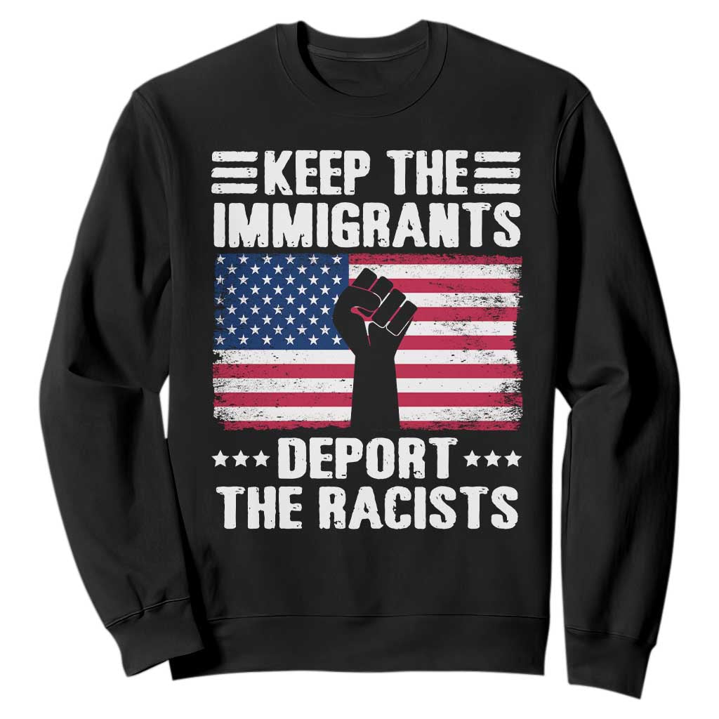 Resist Racism Sweatshirt Keep The Immigrants Deport The Racists TS10 Black Print Your Wear