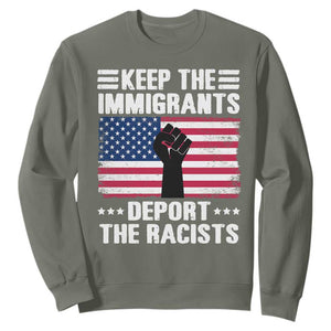 Resist Racism Sweatshirt Keep The Immigrants Deport The Racists TS10 Military Green Print Your Wear