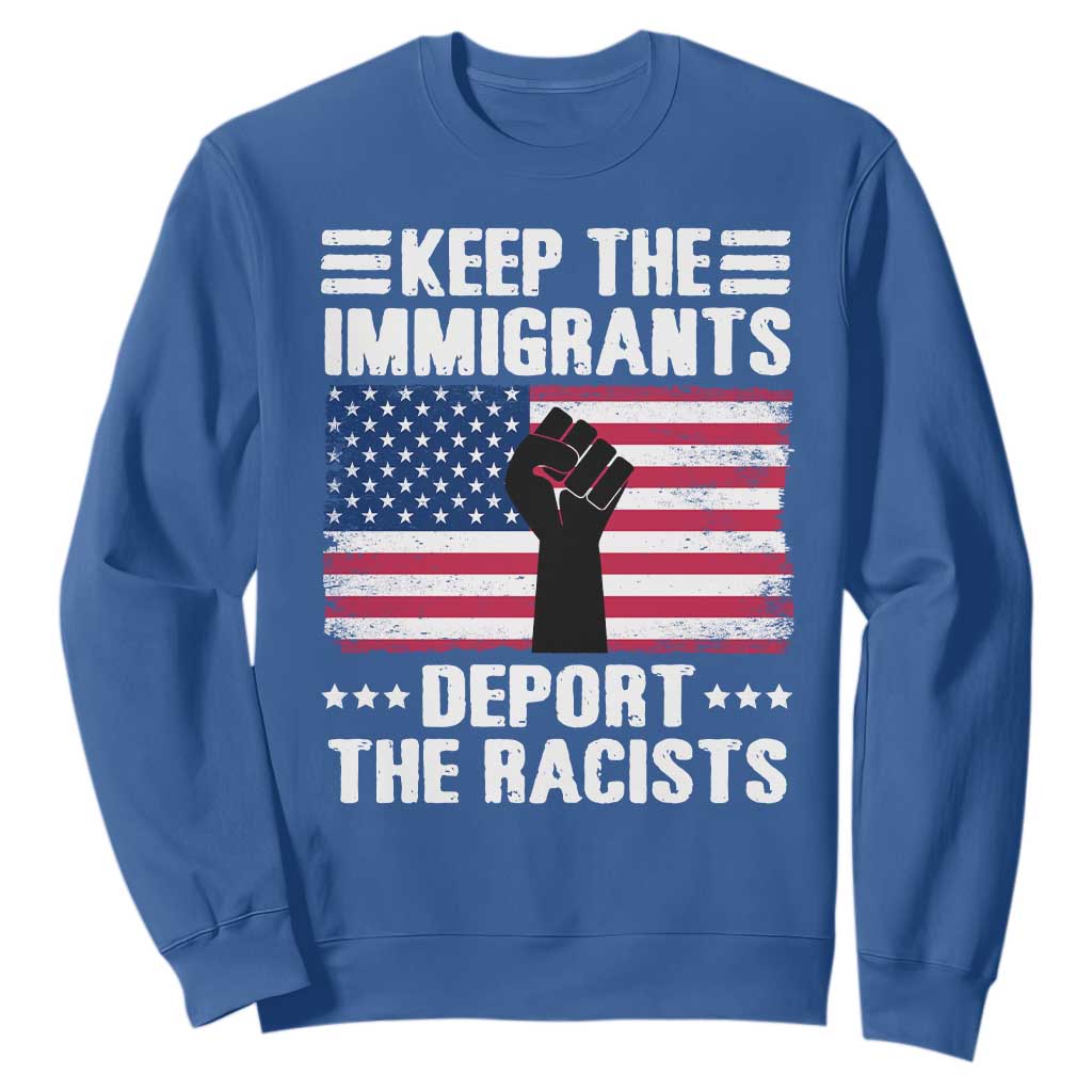 Resist Racism Sweatshirt Keep The Immigrants Deport The Racists TS10 Royal Blue Print Your Wear