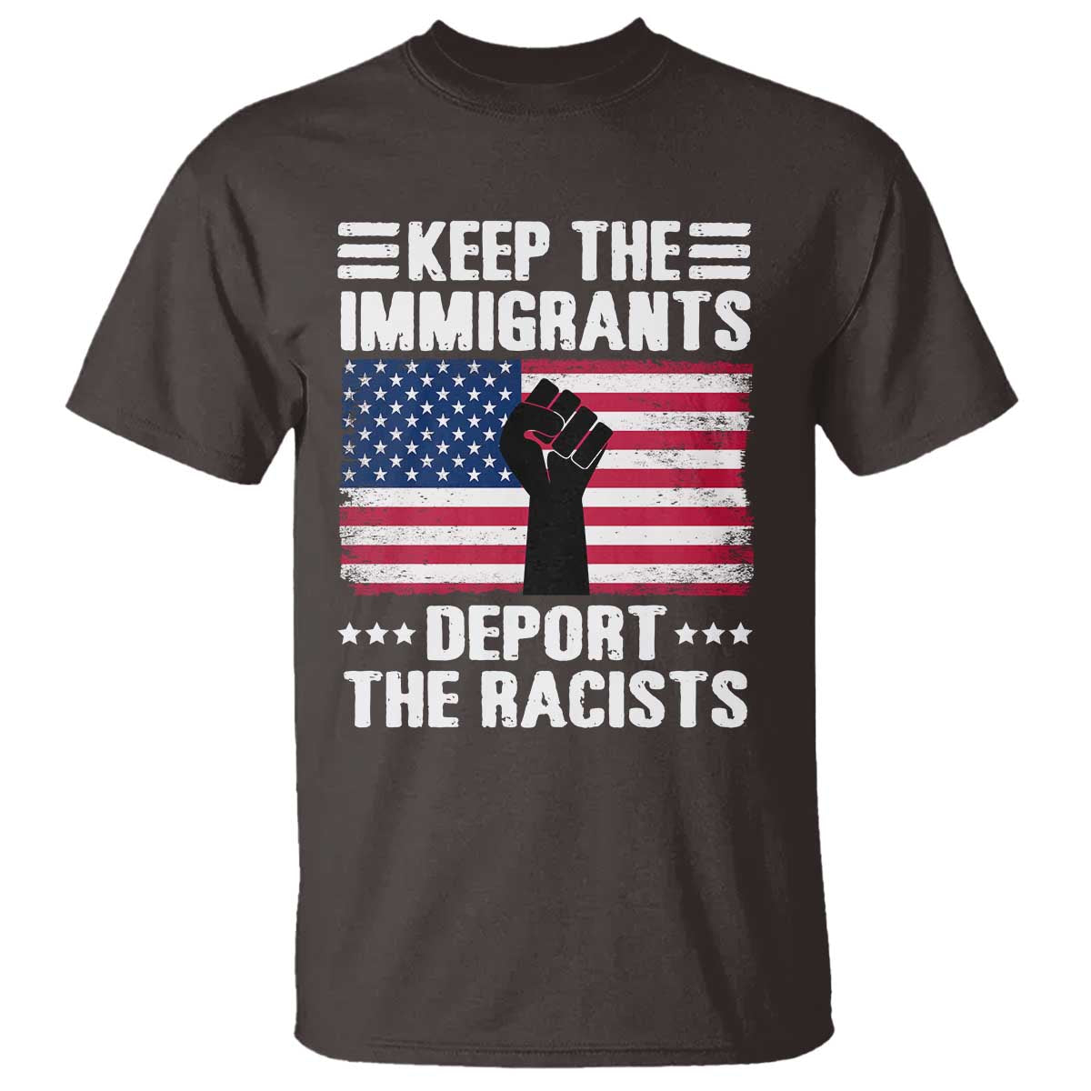 Resist Racism T Shirt Keep The Immigrants Deport The Racists TS10 Dark Chocolate Print Your Wear