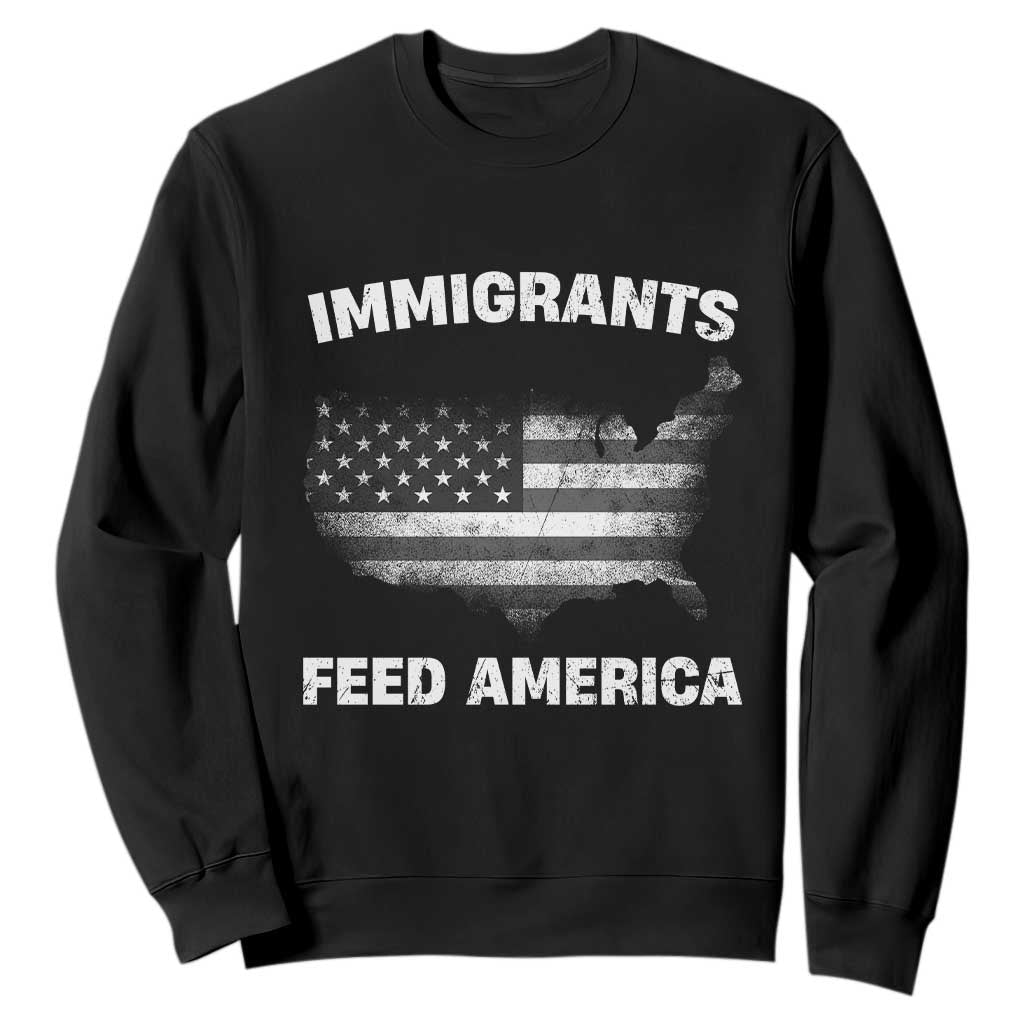 Immigrants Feed America Sweatshirt Grunge US Flag TS10 Black Print Your Wear