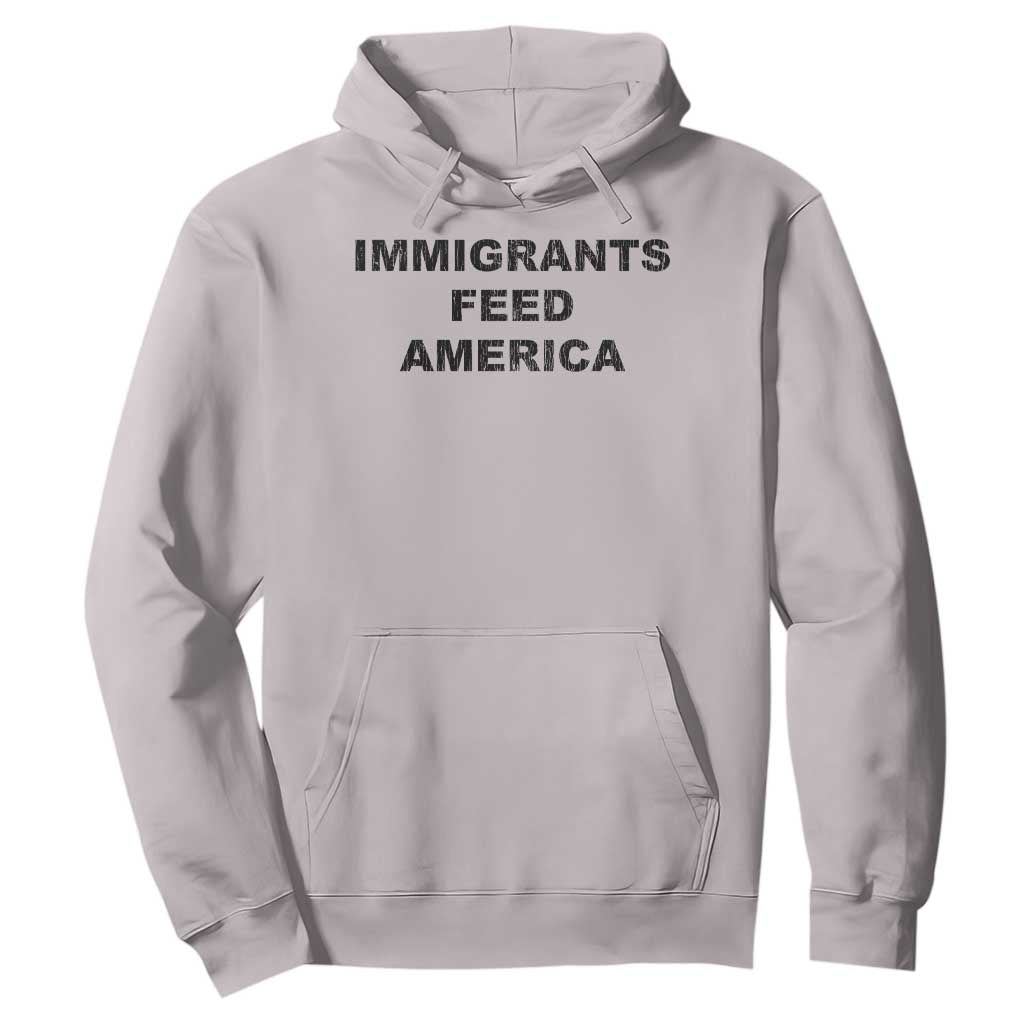 Immigrants Feed America Hoodie TS10 Ice Gray Print Your Wear