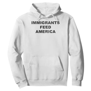 Immigrants Feed America Hoodie TS10 White Print Your Wear