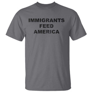 Immigrants Feed America T Shirt TS10 Charcoal Print Your Wear