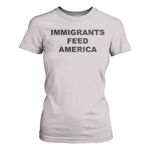 Immigrants Feed America T Shirt For Women TS10 Ice Gray Print Your Wear
