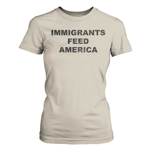 Immigrants Feed America T Shirt For Women TS10 Sand Print Your Wear