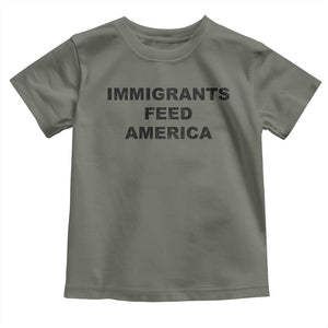 Immigrants Feed America Toddler T Shirt TS10 Military Green Print Your Wear