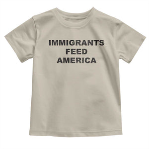 Immigrants Feed America Toddler T Shirt TS10 Sand Print Your Wear