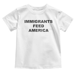 Immigrants Feed America Toddler T Shirt TS10 White Print Your Wear