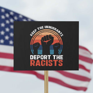 Vintage Keep The Immigrants Deport The Racists Protest Sign TS10 Horizontal 18" × 24" Black Print Your Wear