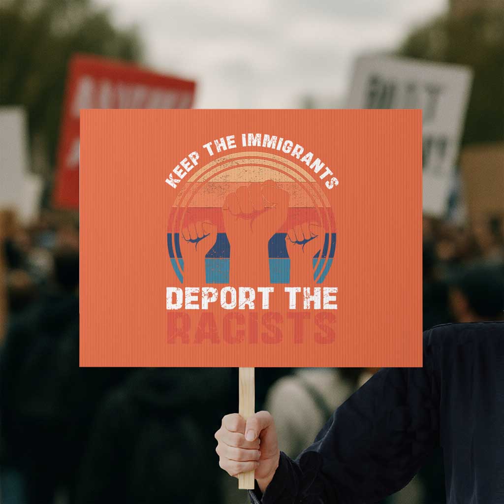 Vintage Keep The Immigrants Deport The Racists Protest Sign TS10 Horizontal 18