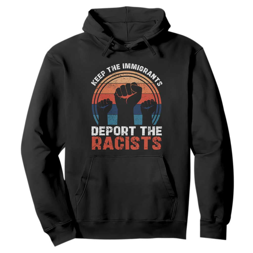 Vintage Keep The Immigrants Deport The Racists Hoodie TS10 Black Print Your Wear