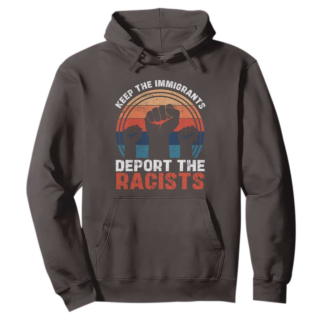 Vintage Keep The Immigrants Deport The Racists Hoodie TS10 Dark Chocolate Print Your Wear