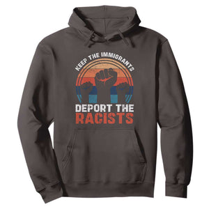Vintage Keep The Immigrants Deport The Racists Hoodie TS10 Dark Chocolate Print Your Wear