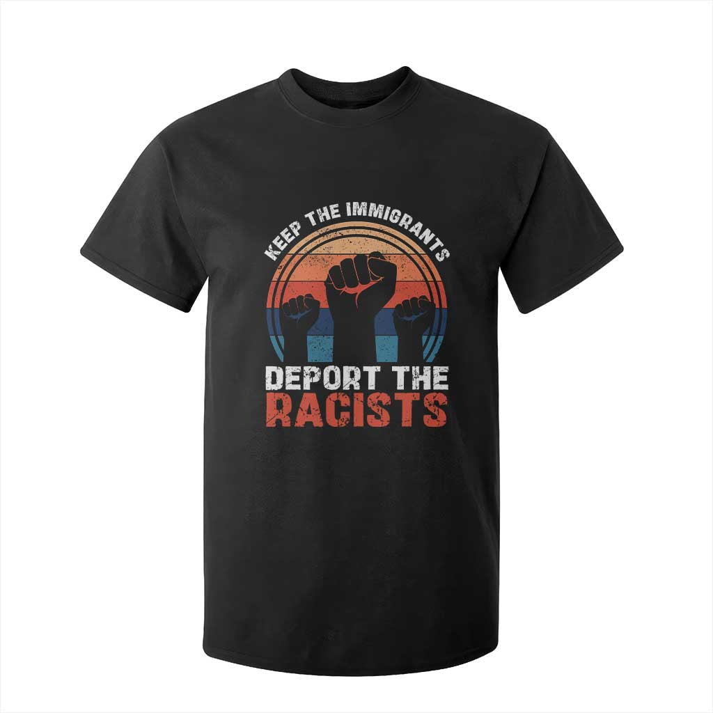 Vintage Keep The Immigrants Deport The Racists T Shirt For Kid TS10 Black Print Your Wear