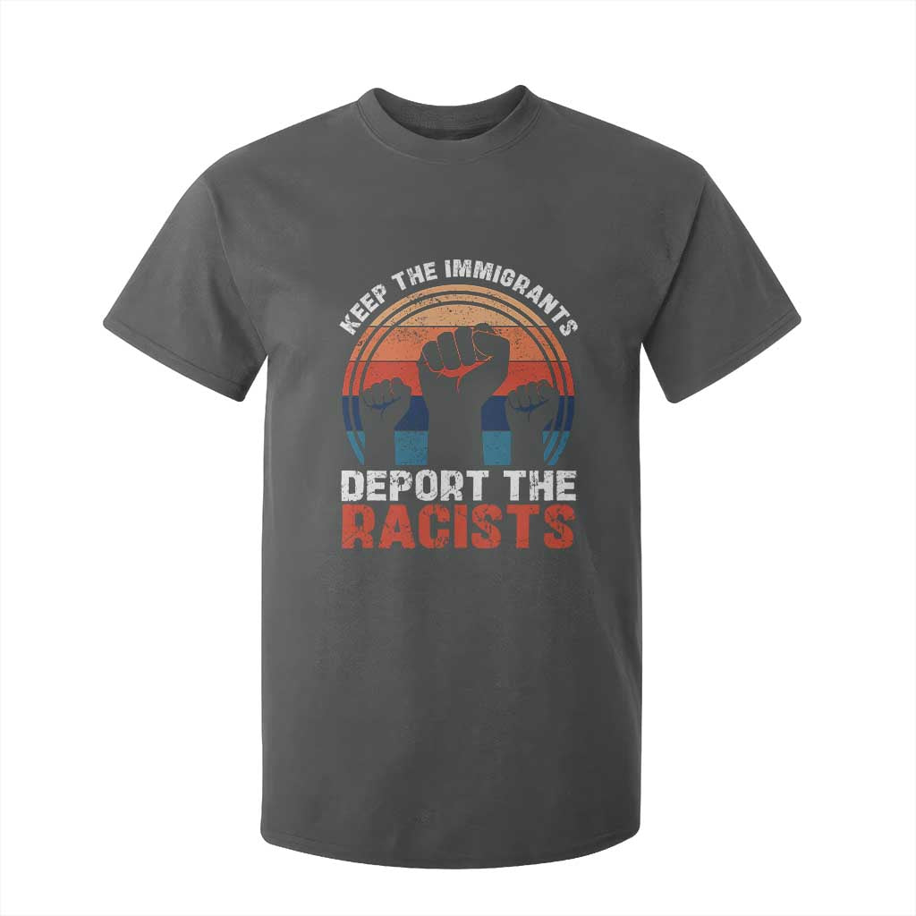 Vintage Keep The Immigrants Deport The Racists T Shirt For Kid TS10 Dark Heather Print Your Wear